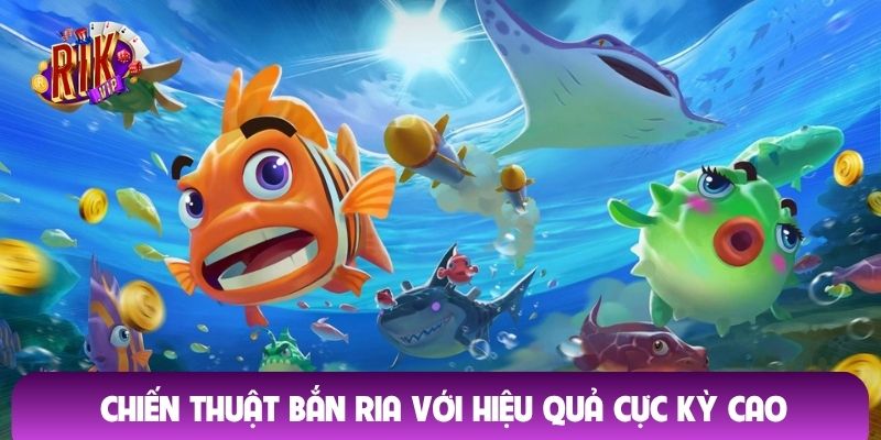 Chiến thuật bắn ria với hiệu quả cực kỳ cao
